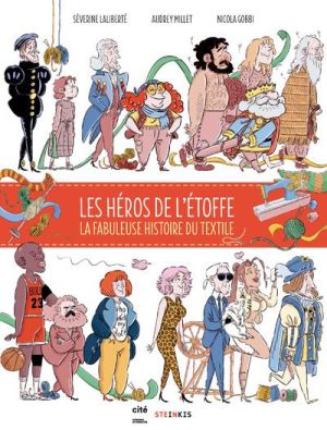 Les héros de l'étoffe - l'incroyable histoire du textile Les héros de l'étoffe - l'incroyable histoire du textile