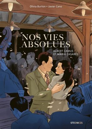 Nos vies absolues - Albert Camus et Maria Casares Nos vies absolues - Albert Camus et Maria Casares