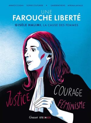 Une farouche liberté - Gisèle Halimi, la cause des femmes Une farouche liberté - Gisèle Halimi, la cause des femmes