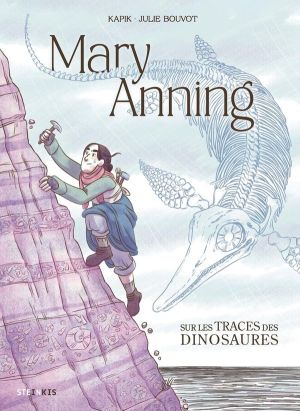 Mary Anning - Sur les traces des dinosaures Mary Anning - Sur les traces des dinosaures