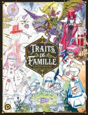 Traits de famille - le bestiaire fantastique d'un père et de ses fils