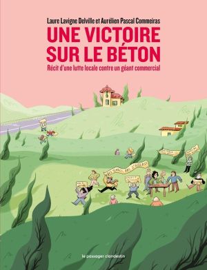 Une victoire sur le béton - Récit d'une lutte locale Une victoire sur le béton - Récit d'une lutte locale