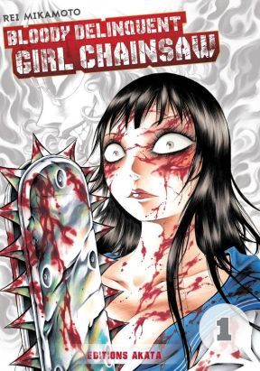Bloody Delinquent Girl Chainsaw tome 1