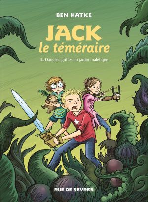 Jack le téméraire tome 1 - dans les griffes du jardin maléfique