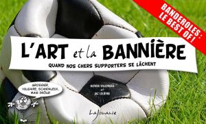 les fous du stade - l'art et la bannière