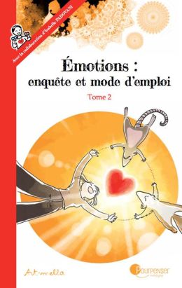 Emotions - Enquête et mode d'emploi tome 2