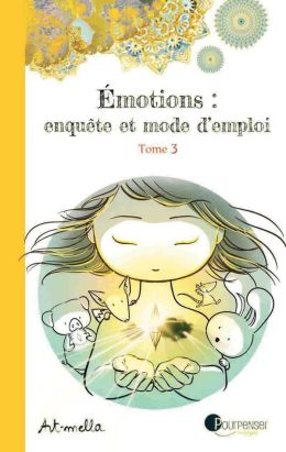 Emotions - Enquête et mode d'emploi tome 3