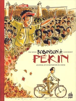 Robinson à Pékin - Journal d'un reporter en Chine