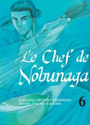Le chef de Nobunaga tome 6