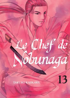 Le chef de Nobunaga tome 13
