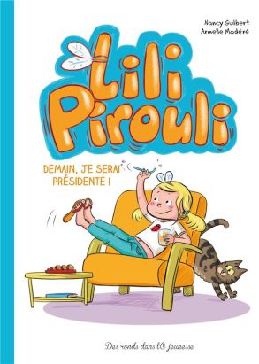 Lili Pirouli tome 2 - demain,  je serai présidente !