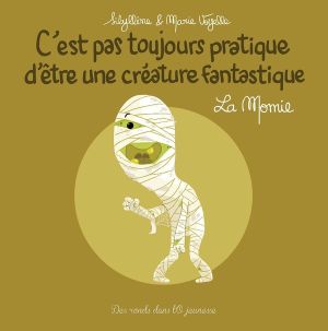 C'est pas toujours pratique d'être une créature fantastique - La momie