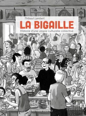 La bigaille - Histoire d'une utopie culturellle collective