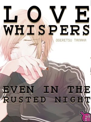 Love whispers, even in the rusted night