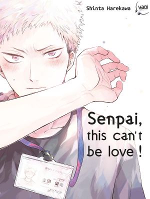 Senpai, this can't be love ! tome 1