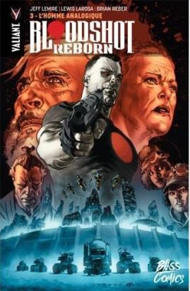 Bloodshot reborn tome 3 - l'homme analogique