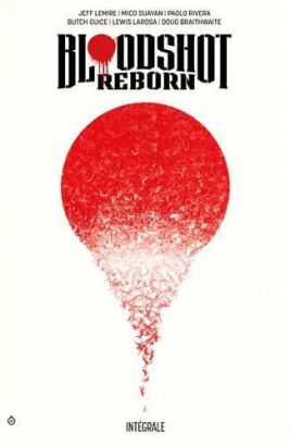 Bloodshot reborn - intégrale