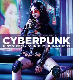Cyberpunk histoire(s) d'un futur imminent