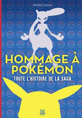 Hommage à Pokémon - Toute l'histoire de la saga
