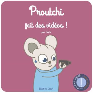 Proutchi Tome 2 : Proutchi fait des vidéos !
