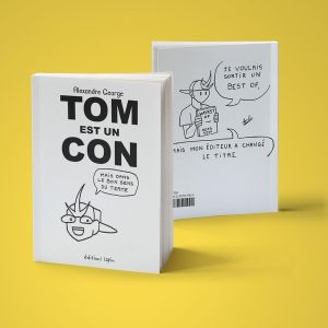 Tom est un con - Mais dans le bon sens du terme