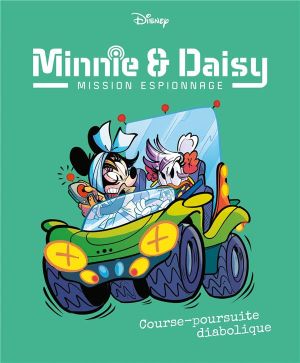 Minnie & Daisy : mission espionnage Tome 5 : course-poursuite diabolique Minnie & Daisy : mission espionnage Tome 5 : course-poursuite diabolique
