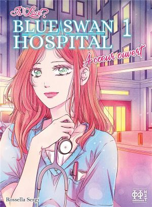 Blue swan hospital - à coeur ouvert tome 1