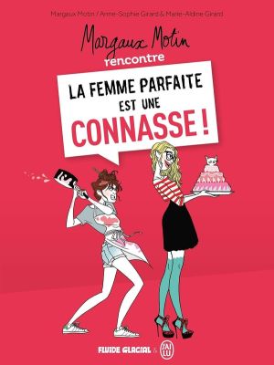 Margaux Motin rencontre la femme parfaite est une connasse tome 1 Margaux Motin rencontre la femme parfaite est une connasse tome 1