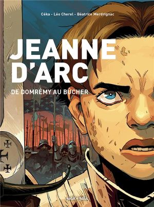 Jeanne d'arc - De Domremy au bûcher