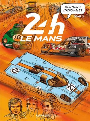 histoires incroyables des 24H du Mans tome 2