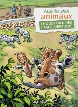 Auprès des animaux - Le quotidien des parcs animaliers