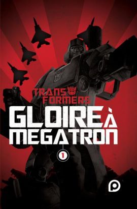 The Transformers - Gloire à Mégatron tome 1