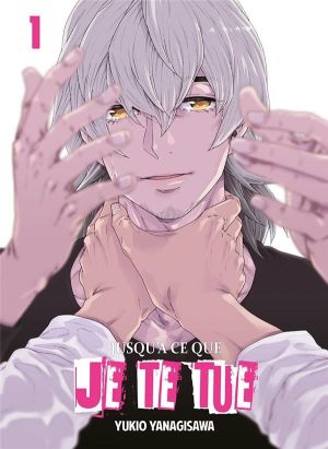 Jusqu'à ce que je te tue tome 1