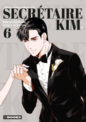 Qu'est-ce qui cloche avec la secrétaire Kim ? tome 6