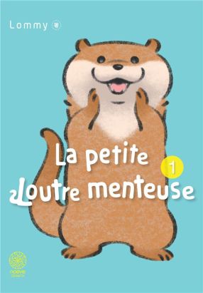 La petite loutre menteuse tome 1 La petite loutre menteuse tome 1
