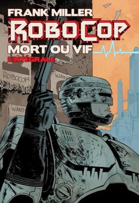 Robocop - mort ou vif - intégrale