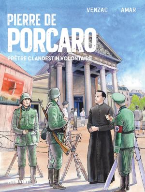 Pierre de Porcaro - Prêtre clandestin volontaire