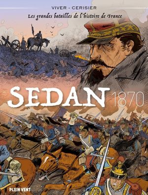 Sedan - 1870 - Les grandes batailles de l'histoire de France Sedan - 1870 - Les grandes batailles de l'histoire de France