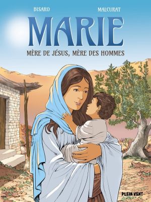 Marie, mère de Jésus, mère des hommes Marie, mère de Jésus, mère des hommes