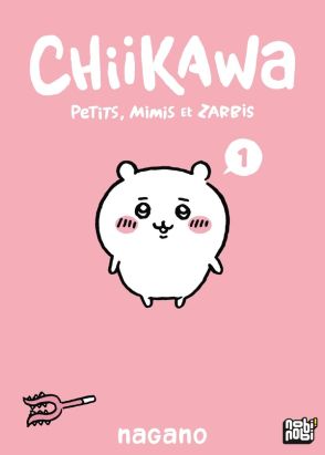 Chiikawa - Petits, mimis et zarbis tome 1