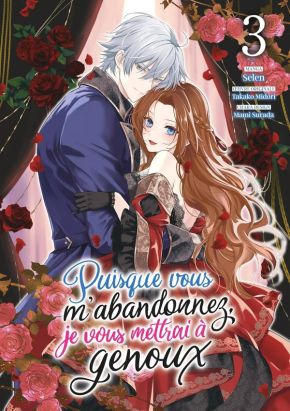 Puisque vous m'abandonnez, je vous mettrai à genoux tome 3