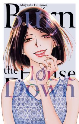 Burn the house down tome 5