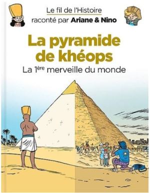 Le fil de l'Histoire raconté par Ariane & Nino tome 2 - La pyramide de Khéops