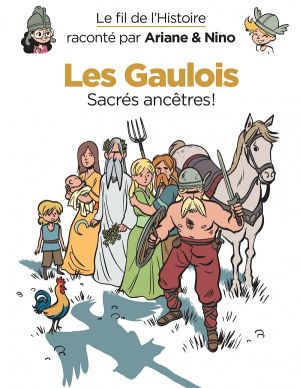 Le fil de l'Histoire raconté par Ariane & Nino tome 3 - les Gaulois - sacrés ancêtres !