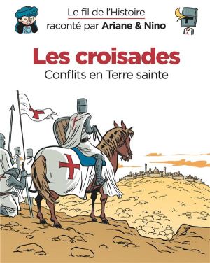 Le fil de l'Histoire raconté par Ariane & Nino tome 5 - Les croisades