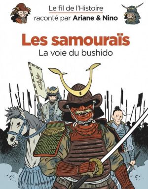 Le fil de l'histoire raconté par Ariane & Nino tome 18 - Les samouraïs Le fil de l'histoire raconté par Ariane & Nino tome 18 - Les samouraïs