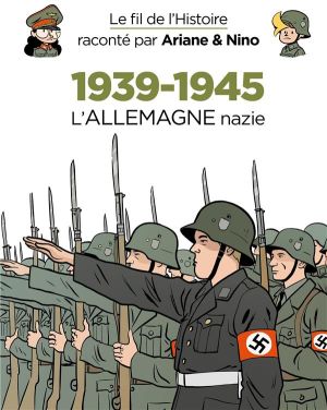 Le fil de l'histoire raconté par Ariane & Nino - 1939-1945 - L'allemagne nazie Le fil de l'histoire raconté par Ariane & Nino - 1939-1945 - L'allemagne nazie