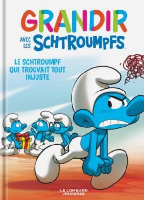 Grandir avec les Schtroumpfs Tome 5 : Le Schtroumpf qui trouvait tout injuste