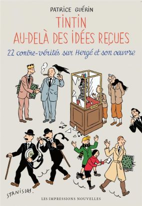 Tintin au-delà des idées reçues - 22 contre-vérités sur Hergé