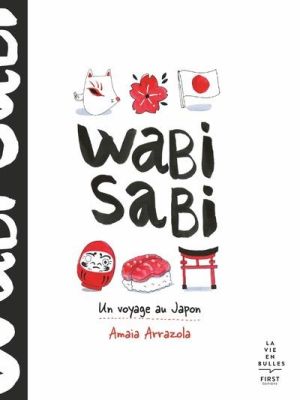 Wabi sabi - Un voyage au Japon Wabi sabi - Un voyage au Japon